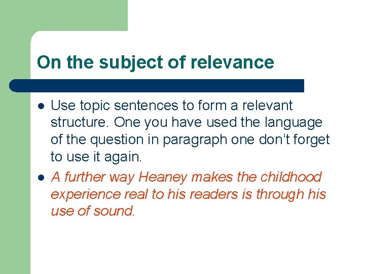 On the subject of relevance l l Use topic sentences to form a relevant
