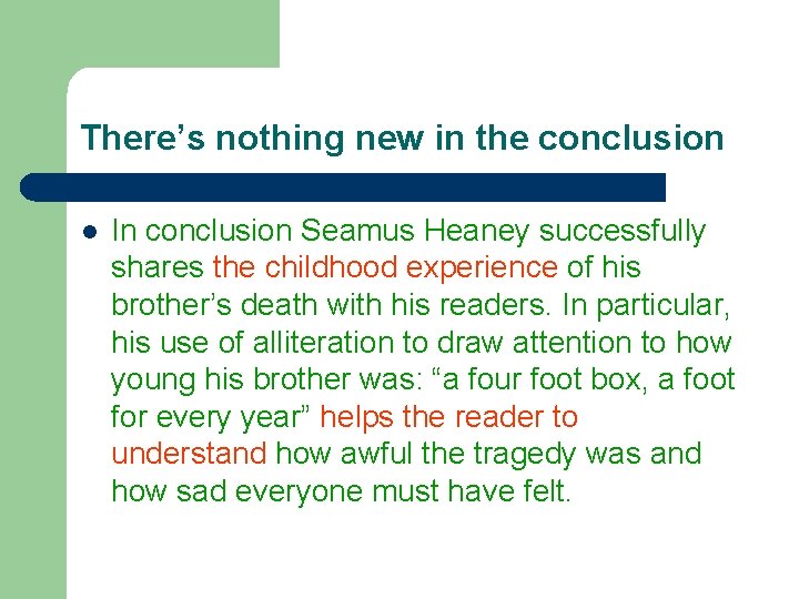 There’s nothing new in the conclusion l In conclusion Seamus Heaney successfully shares the
