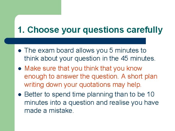 1. Choose your questions carefully l l l The exam board allows you 5