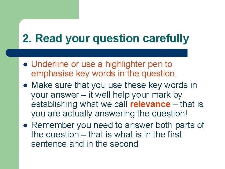 2. Read your question carefully l l l Underline or use a highlighter pen