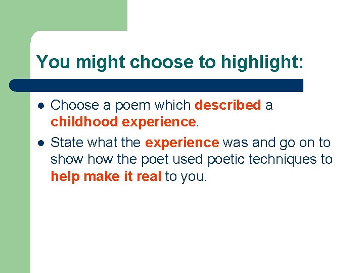 You might choose to highlight: l l Choose a poem which described a childhood