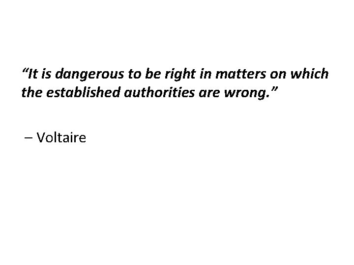 “It is dangerous to be right in matters on which the established authorities are