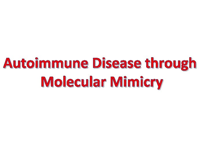 Autoimmune Disease through Molecular Mimicry 
