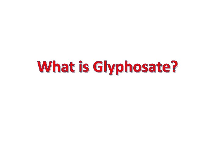 What is Glyphosate? 