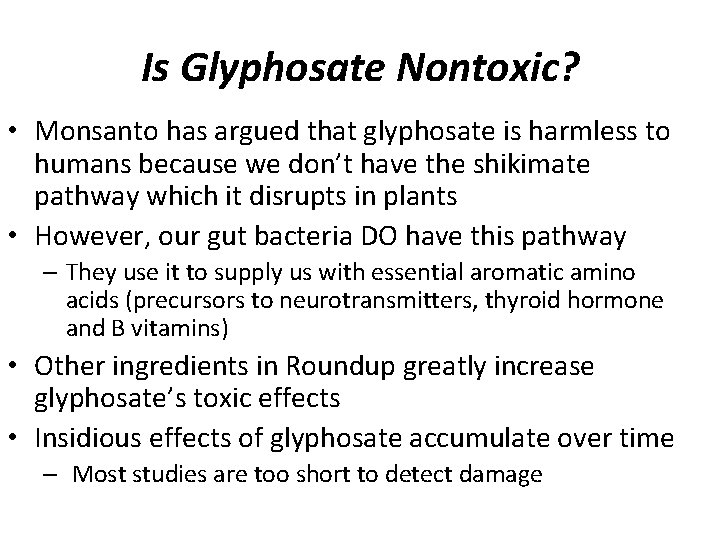 Is Glyphosate Nontoxic? • Monsanto has argued that glyphosate is harmless to humans because