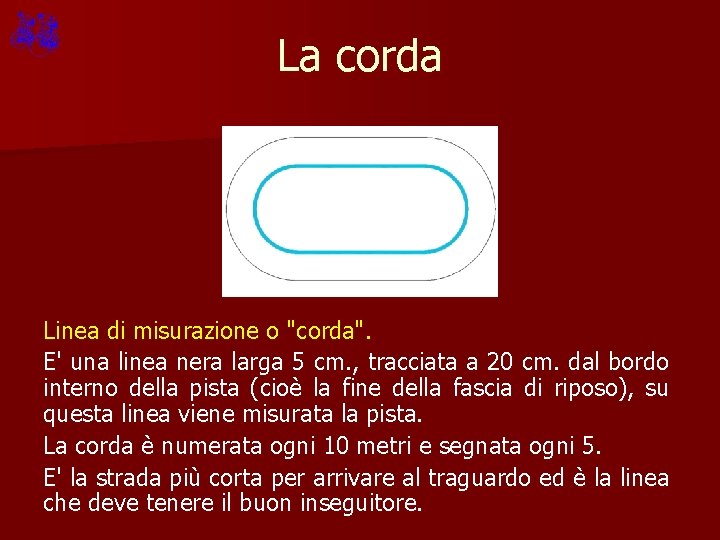 La corda Linea di misurazione o "corda". E' una linea nera larga 5 cm.