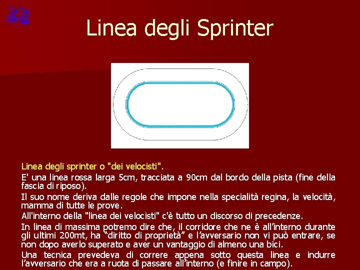 Linea degli Sprinter Linea degli sprinter o "dei velocisti". E' una linea rossa larga