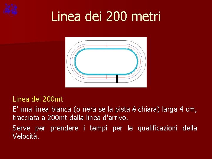 Linea dei 200 metri Linea dei 200 mt E' una linea bianca (o nera