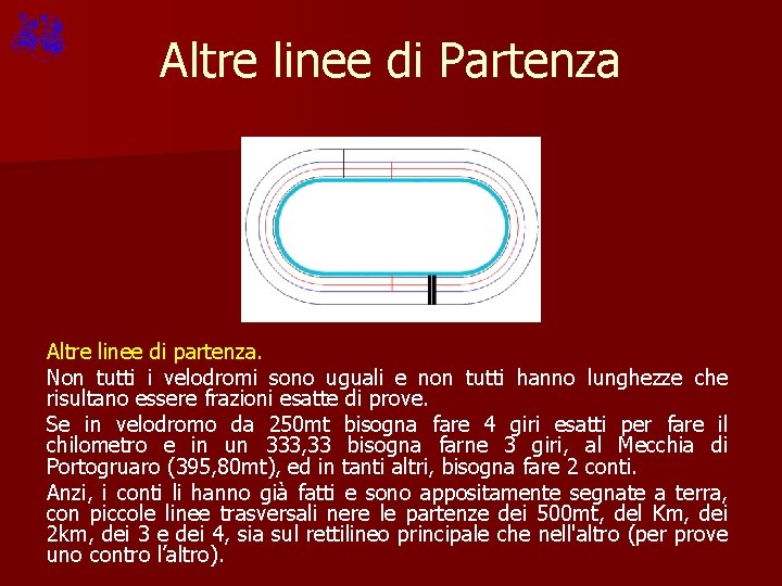 Altre linee di Partenza Altre linee di partenza. Non tutti i velodromi sono uguali