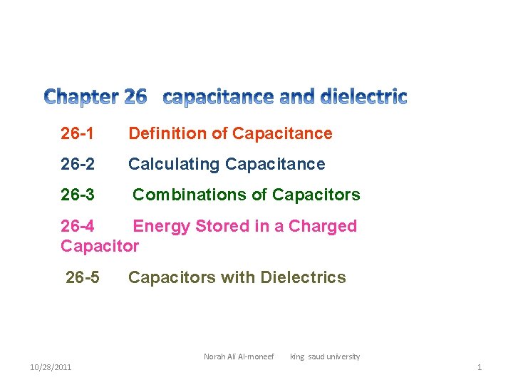 26 -1 Definition of Capacitance 26 -2 Calculating Capacitance 26 -3 Combinations of Capacitors