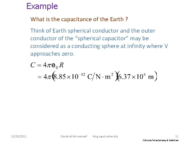 Example What is the capacitance of the Earth ? Think of Earth spherical conductor