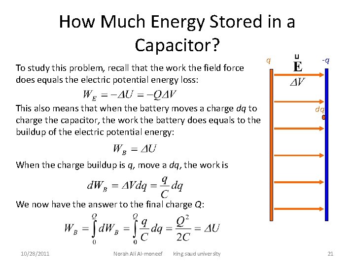 How Much Energy Stored in a Capacitor? To study this problem, recall that the