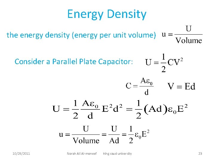 Energy Density the energy density (energy per unit volume) Consider a Parallel Plate Capacitor:
