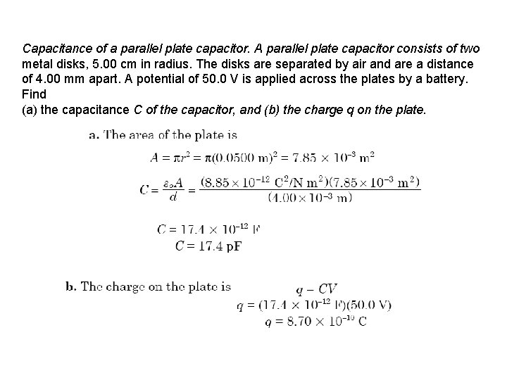 Capacitance of a parallel plate capacitor. A parallel plate capacitor consists of two metal