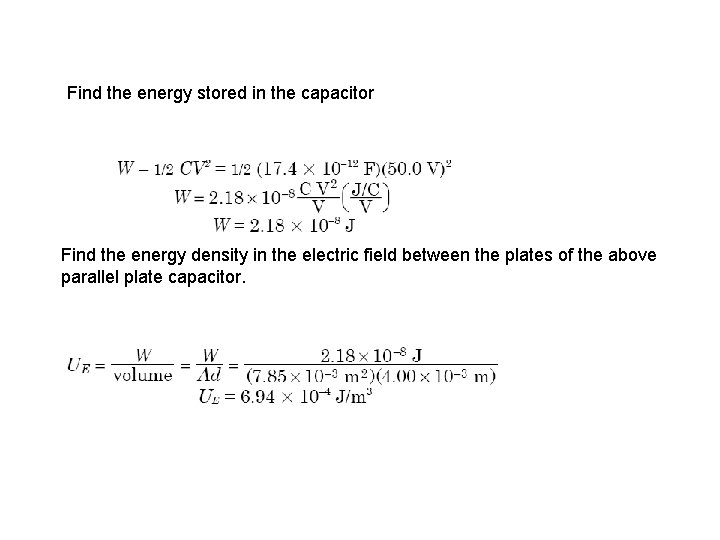 Find the energy stored in the capacitor Find the energy density in the electric