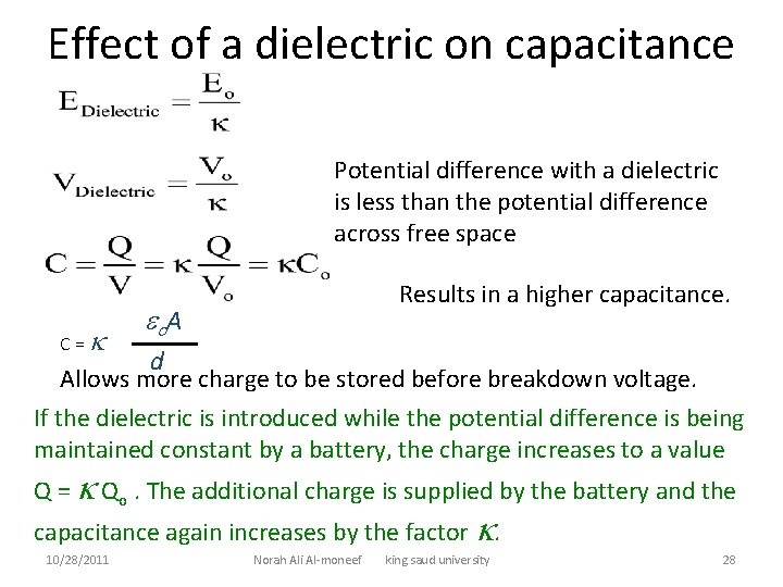 Effect of a dielectric on capacitance Potential difference with a dielectric is less than