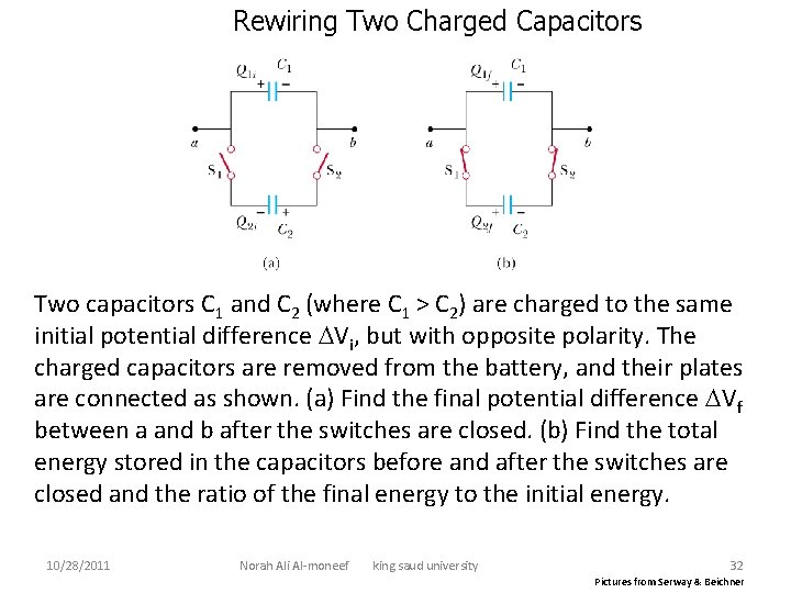 Rewiring Two Charged Capacitors Two capacitors C 1 and C 2 (where C 1