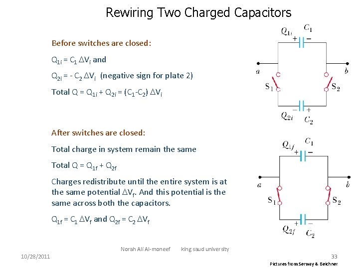 Rewiring Two Charged Capacitors Before switches are closed: Q 1 i = C 1