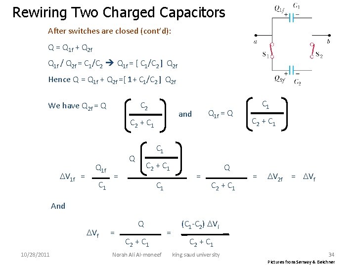 Rewiring Two Charged Capacitors After switches are closed (cont’d): Q = Q 1 f