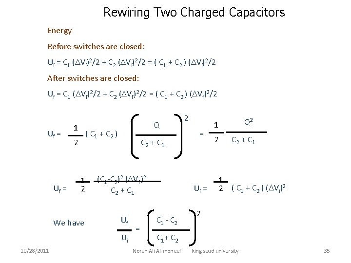 Rewiring Two Charged Capacitors Energy Before switches are closed: Ui = C 1 (DVi)2/2