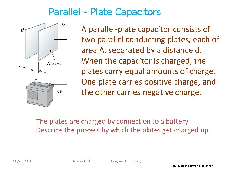 Parallel - Plate Capacitors A parallel-plate capacitor consists of two parallel conducting plates, each