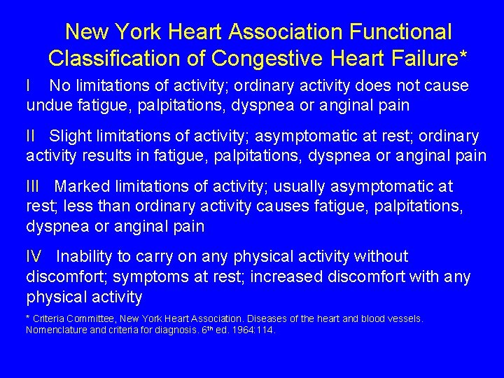 New York Heart Association Functional Classification of Congestive Heart Failure* I No limitations of