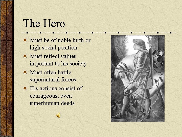 The Hero Must be of noble birth or high social position Must reflect values