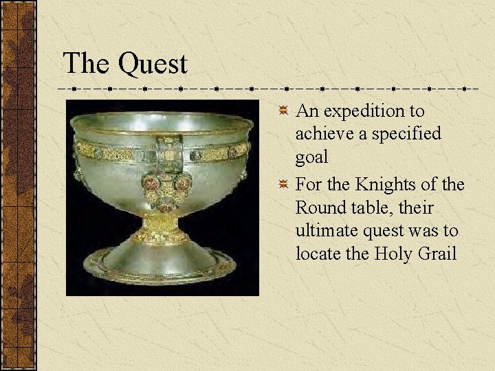 The Quest An expedition to achieve a specified goal For the Knights of the