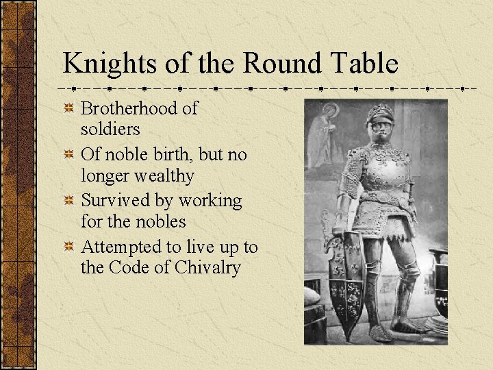Knights of the Round Table Brotherhood of soldiers Of noble birth, but no longer
