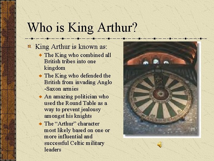 Who is King Arthur? King Arthur is known as: The King who combined all