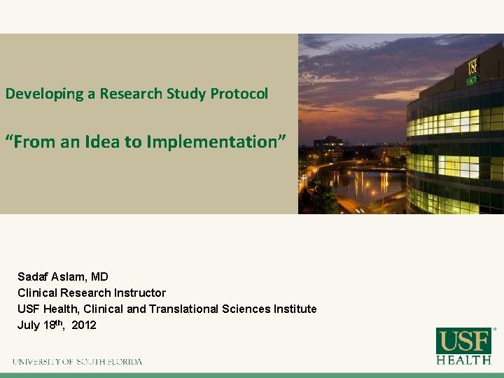 Developing a Research Study Protocol “From an Idea to Implementation” Sadaf Aslam, MD Clinical Developing a Research Study Protocol “From an Idea to Implementation” Sadaf Aslam, MD Clinical