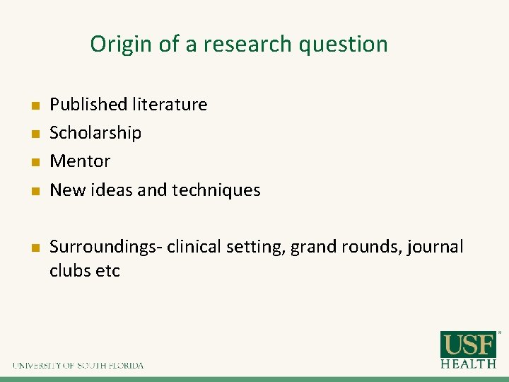 Origin of a research question n n Published literature Scholarship Mentor New ideas and Origin of a research question n n Published literature Scholarship Mentor New ideas and