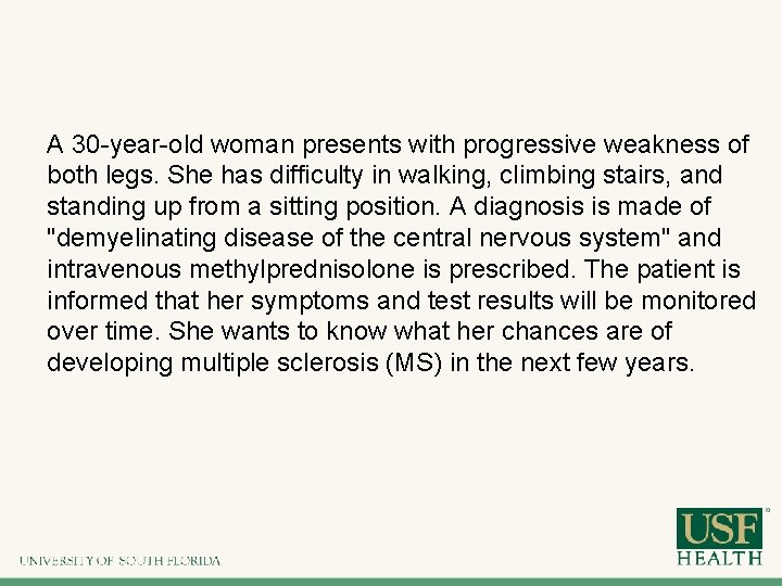 A 30 -year-old woman presents with progressive weakness of both legs. She has difficulty A 30 -year-old woman presents with progressive weakness of both legs. She has difficulty