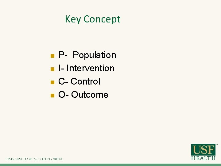 Key Concept n n P- Population I- Intervention C- Control O- Outcome Key Concept n n P- Population I- Intervention C- Control O- Outcome