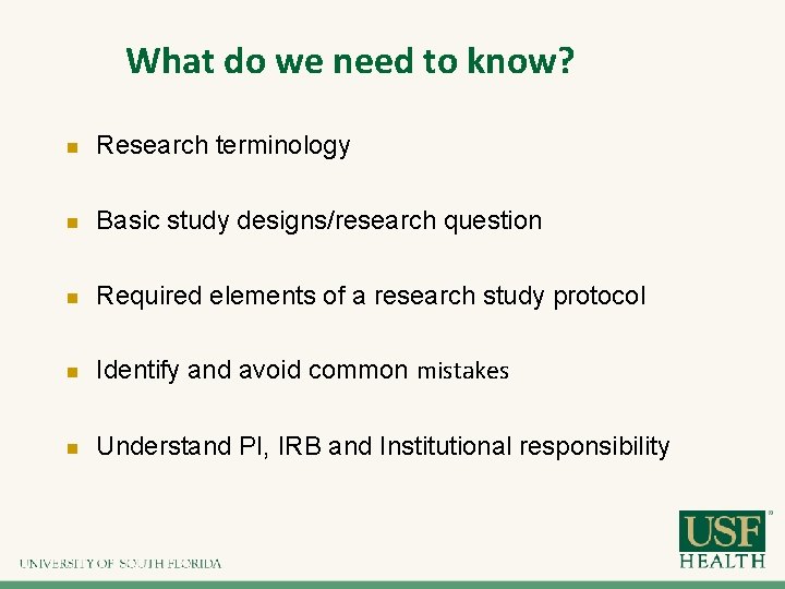 What do we need to know? n Research terminology n Basic study designs/research question What do we need to know? n Research terminology n Basic study designs/research question
