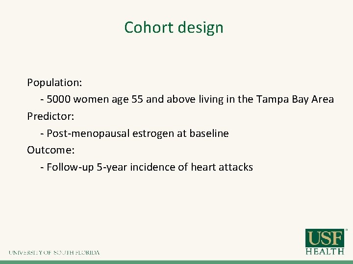 Cohort design Population: - 5000 women age 55 and above living in the Tampa Cohort design Population: - 5000 women age 55 and above living in the Tampa