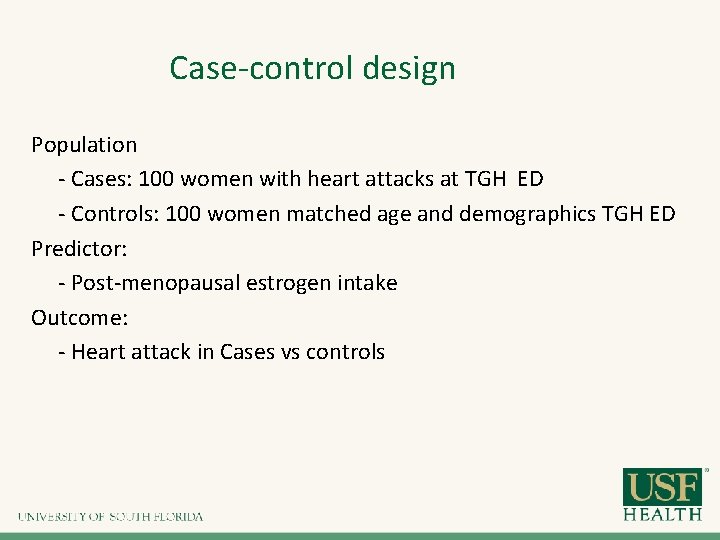 Case-control design Population - Cases: 100 women with heart attacks at TGH ED - Case-control design Population - Cases: 100 women with heart attacks at TGH ED -