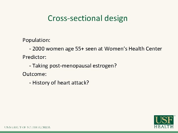 Cross-sectional design Population: - 2000 women age 55+ seen at Women’s Health Center Predictor: Cross-sectional design Population: - 2000 women age 55+ seen at Women’s Health Center Predictor: