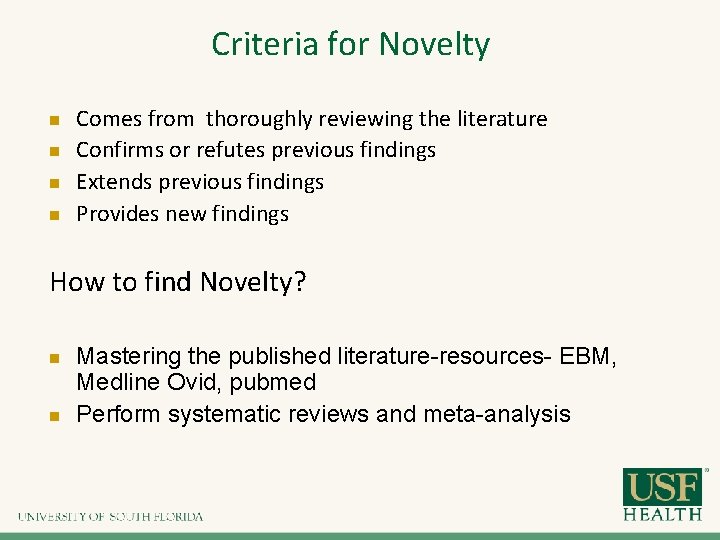 Criteria for Novelty n n Comes from thoroughly reviewing the literature Confirms or refutes Criteria for Novelty n n Comes from thoroughly reviewing the literature Confirms or refutes