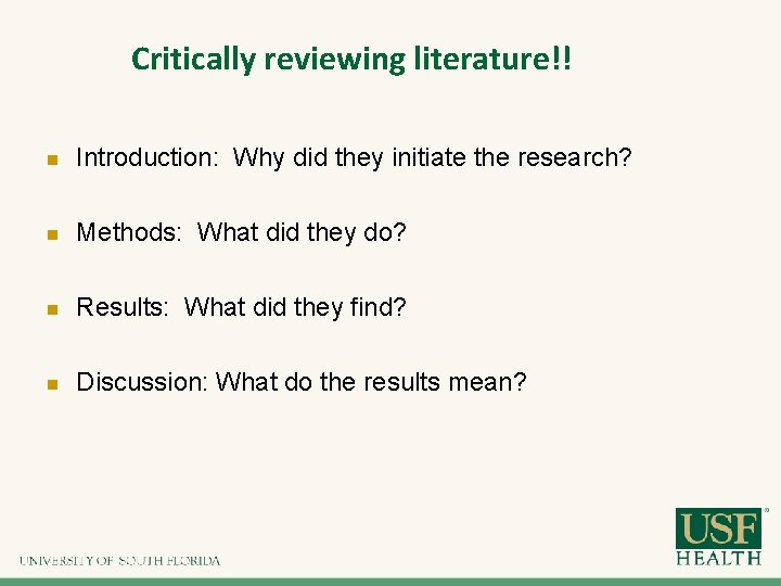 Critically reviewing literature!! n Introduction: Why did they initiate the research? n Methods: What Critically reviewing literature!! n Introduction: Why did they initiate the research? n Methods: What