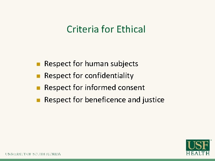 Criteria for Ethical n n Respect for human subjects Respect for confidentiality Respect for Criteria for Ethical n n Respect for human subjects Respect for confidentiality Respect for