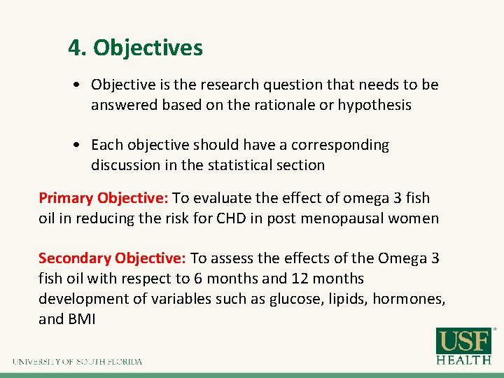 4. Objectives • Objective is the research question that needs to be answered based 4. Objectives • Objective is the research question that needs to be answered based