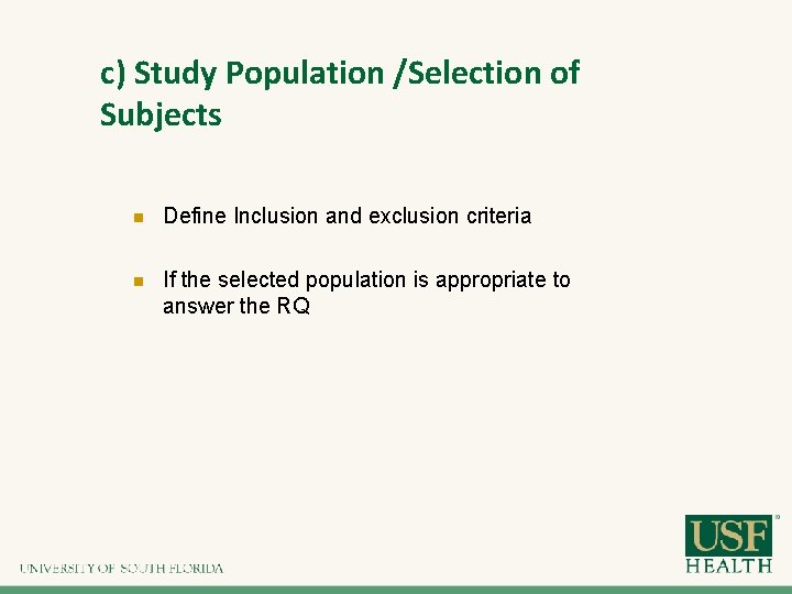 c) Study Population /Selection of Subjects n Define Inclusion and exclusion criteria n If c) Study Population /Selection of Subjects n Define Inclusion and exclusion criteria n If