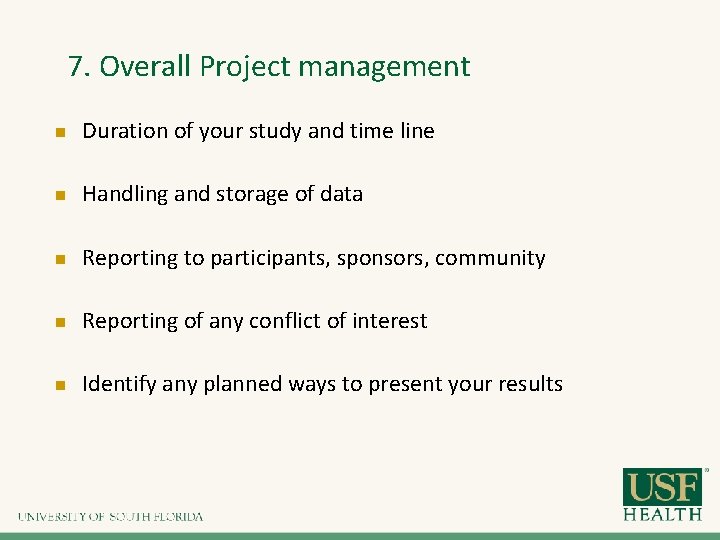 7. Overall Project management n Duration of your study and time line n Handling 7. Overall Project management n Duration of your study and time line n Handling