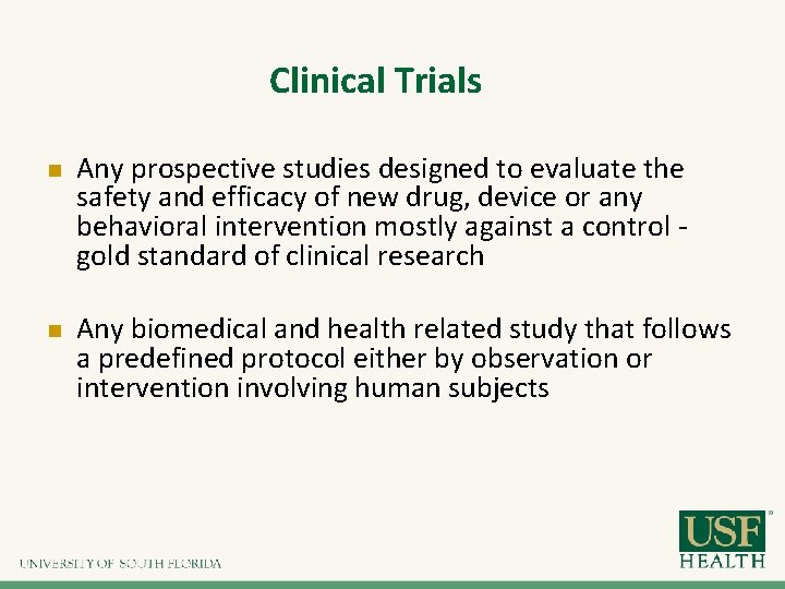 Clinical Trials n n Any prospective studies designed to evaluate the safety and efficacy Clinical Trials n n Any prospective studies designed to evaluate the safety and efficacy