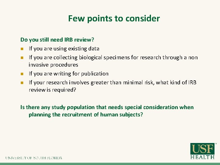 Few points to consider Do you still need IRB review? n If you are Few points to consider Do you still need IRB review? n If you are