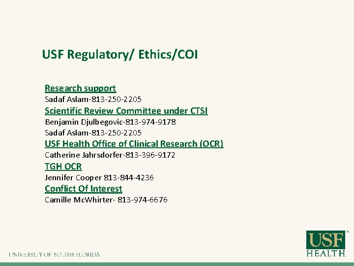 USF Regulatory/ Ethics/COI Research support Sadaf Aslam-813 -250 -2205 Scientific Review Committee under CTSI USF Regulatory/ Ethics/COI Research support Sadaf Aslam-813 -250 -2205 Scientific Review Committee under CTSI