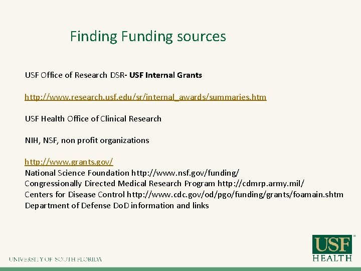 Finding Funding sources USF Office of Research DSR- USF Internal Grants http: //www. research. Finding Funding sources USF Office of Research DSR- USF Internal Grants http: //www. research.