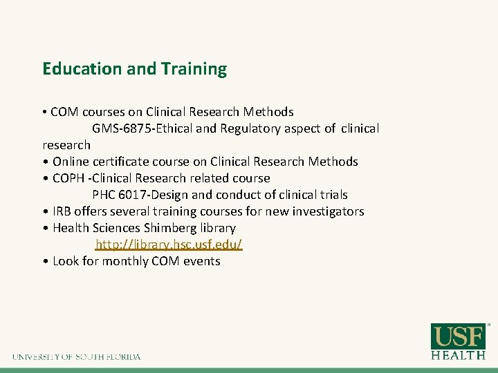 Education and Training • COM courses on Clinical Research Methods GMS-6875 -Ethical and Regulatory Education and Training • COM courses on Clinical Research Methods GMS-6875 -Ethical and Regulatory