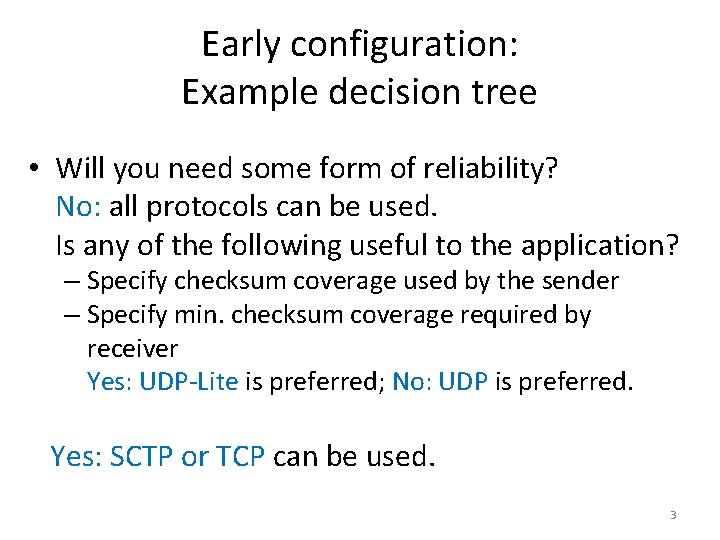 Early configuration: Example decision tree • Will you need some form of reliability? No: